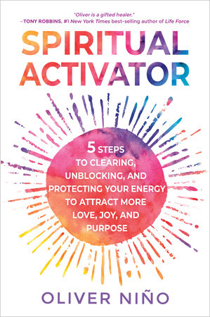 Spiritual Activator: 5 Steps to Clearing, Unblocking, and Protecting Your Energy to Attract More Love, Joy, and Purpose Hardcover by Oliver Nino