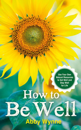 How to Be Well Paperback by Abby Wynne