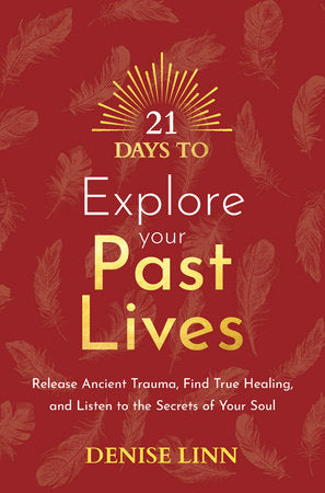 21 Days to Explore Your Past Lives Paperback by Denise Linn