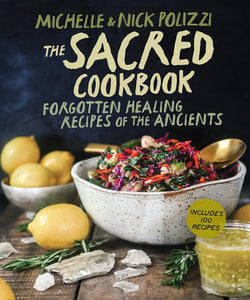 The Sacred Cookbook Hardcover by Nick Polizzi and Michelle Polizzi