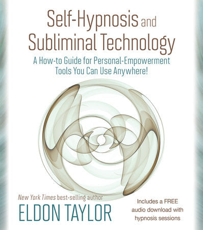 Self-Hypnosis and Subliminal Technology: A How-to Guide for Personal-Empowerment Tools You Can Use Anywhere! Paperback by Eldon Taylor