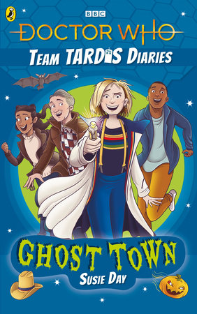 Doctor Who The Team Tardis Diaries: Ghost Town Paperback by Susie Day