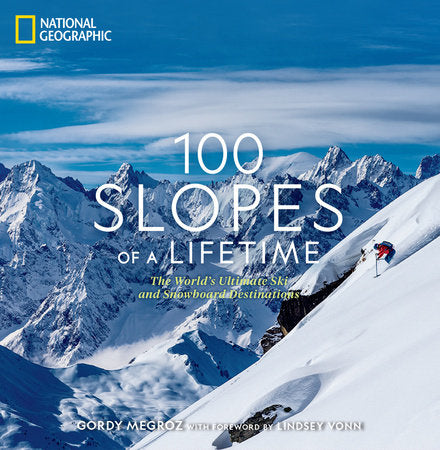 100 Slopes of a Lifetime Hardcover by Gordy Megroz