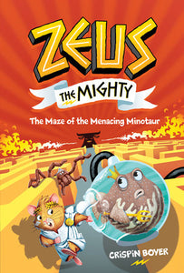 Zeus The Mighty #2: The Maze of the Menacing Minotaur Hardcover by Crispin Boyer