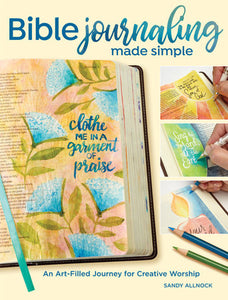 Bible Journaling Made Simple Paperback by Sandy Allnock