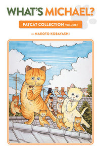 What's Michael?: Fatcat Collection Volume 1 Paperback by Makoto Kobayashi, writer and artist; Dana Lewis, translator; Toren Smith, translator