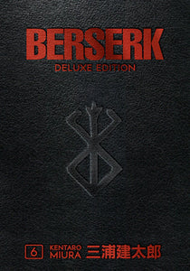 Berserk Deluxe Volume 6 Hardcover by Kentaro Miura: creator, writer, illustrator