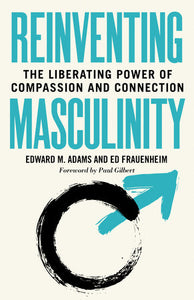 Reinventing Masculinity Paperback by Ed Adams and Ed Frauenheim