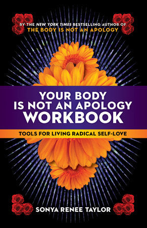 Your Body Is Not an Apology Workbook Paperback by Sonya Renee Taylor