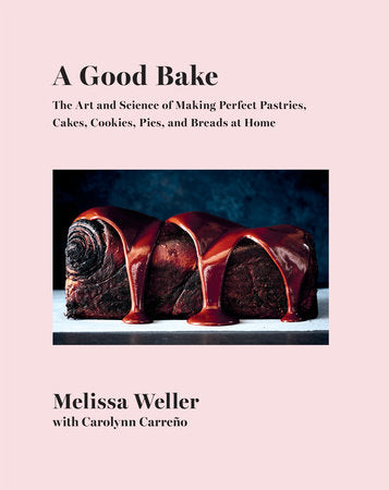 A Good Bake Hardcover by Melissa Weller with Carolynn Carreño