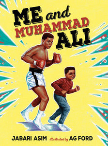 Me and Muhammad Ali Hardcover by Jabari Asim; illustrated by AG Ford