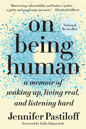 On Being Human Paperback by Jennifer Pastiloff; Foreword by Lidia Yuknavitch