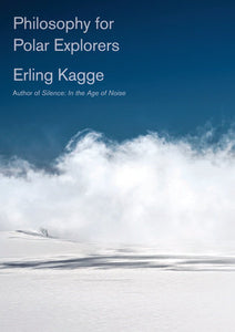 Philosophy for Polar Explorers Hardcover by Erling Kagge