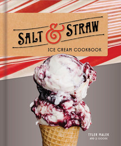 Salt & Straw Ice Cream Cookbook Hardcover by Tyler Malek and JJ Goode