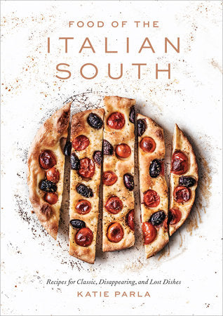 Food of the Italian South Hardcover by Katie Parla; Forward by Chris Bianco