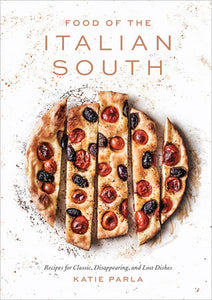 Food of the Italian South Hardcover by Katie Parla; Forward by Chris Bianco