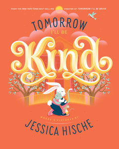 Tomorrow I'll Be Kind Hardcover by Jessica Hische; Illustrated by Jessica Hische