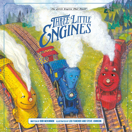 Three Little Engines Hardcover by Bob McKinnon; Illustrated by Lou Fancher and Steve Johnson