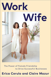 Work Wife Hardcover by Erica Cerulo and Claire Mazur