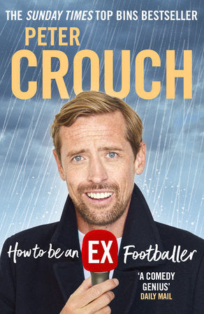 How to be an Ex-Footballer Paperback by Peter Crouch