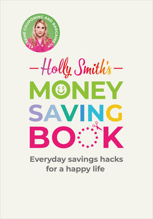 Holly Smith's Money Saving Book Hardcover by Holly Smith