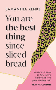 You Are The Best Thing Since Sliced Bread Hardcover by Samantha Renke