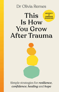 This is How You Grow After Trauma Hardcover by Olivia Remes