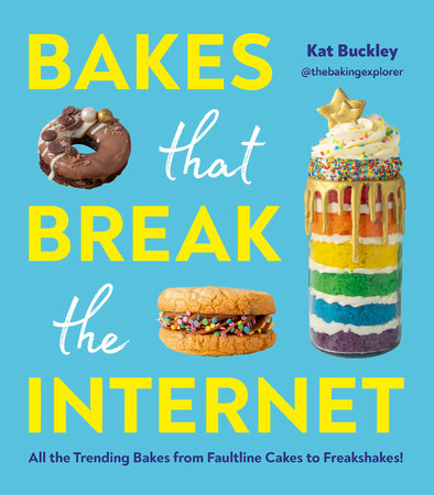 Bakes That Break The Internet Hardcover by Kat Buckley