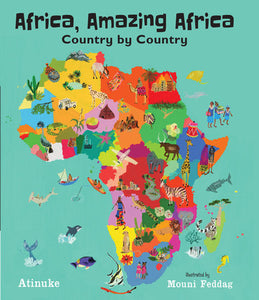 Africa, Amazing Africa: Country by Country Hardcover by Atinuke; Illustrated by Mouni Feddag