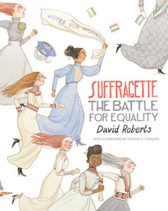 Suffragette: The Battle for Equality Hardcover by David Roberts; Illustrated by David Roberts