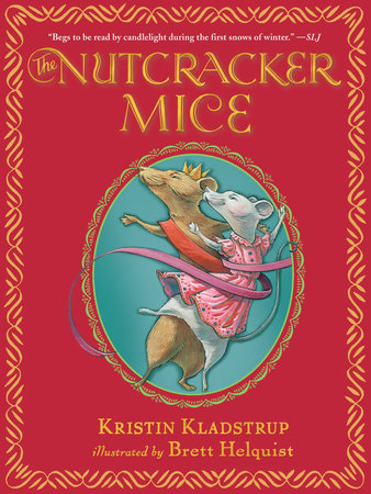 The Nutcracker Mice Paperback by Kristin Kladstrup; Illustrated by Brett Helquist