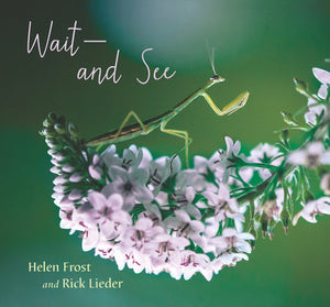 Wait and See Hardcover by Helen Frost; Illustrated by Rick Lieder