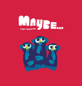 Maybe... Hardcover by Chris Haughton; Illustrated by Chris Haughton