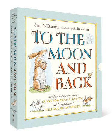 To the Moon and Back: Guess How Much I Love You and Will You Be My Friend? Slipcase Boxed Set by Sam McBratney; Illustrated by Anita Jeram