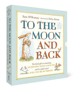 To the Moon and Back: Guess How Much I Love You and Will You Be My Friend? Slipcase Boxed Set by Sam McBratney; Illustrated by Anita Jeram