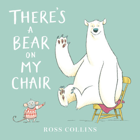 There's a Bear on My Chair Paperback by Ross Collins; Illustrated by Ross Collins