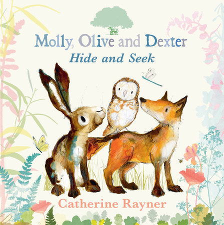 Molly, Olive, and Dexter Play Hide-and-Seek Hardcover by Catherine Rayner (Author, Illustrator