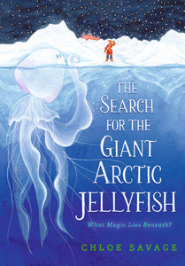 The Search for the Giant Arctic Jellyfish Hardcover by Chloe Savage (Author, Illustrator