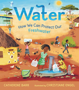 Water: How We Can Protect Our Freshwater Hardcover by Catherine Barr