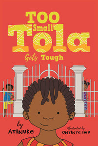 Too Small Tola Gets Tough Hardcover by Atinuke