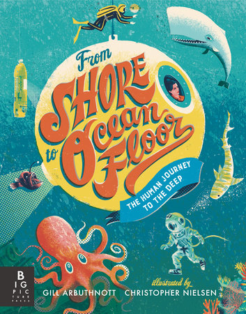 From Shore to Ocean Floor: The Human Journey to the Deep Hardcover by Gill Arbuthnott