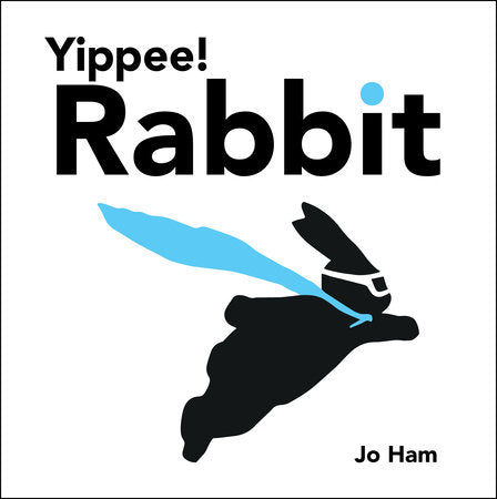 Yippee! Rabbit Hardcover by Jo Ham; Illustrated by Jo Ham