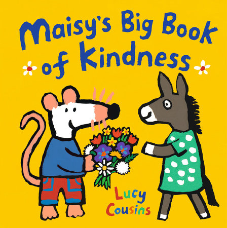 Maisy's Big Book of Kindness Hardcover by Lucy Cousins; Illustrated by Lucy Cousins