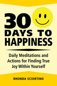 30 Days to Happiness Hardcover by Rhonda Sciortino