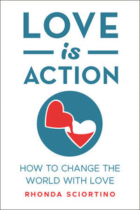 Love is Action Paperback by Rhonda Sciortino