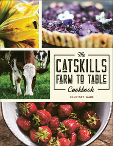 The Catskills Farm to Table Cookbook Paperback by Courtney Wade