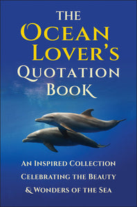 The Ocean Lover's Quotation Book: An Inspired Collection Celebrating the Beauty & Wonders of the Sea Hardcover by Jackie Corley