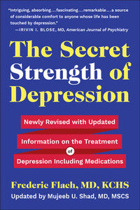 The Secret Strength of Depression, Fifth Edition: Newly Revised with Updated Information on the Treatment for Depression Including Medications Paperback by Frederic Flach