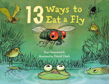 13 Ways to Eat a Fly Hardcover by Sue Heavenrich (Author); David Clark (Illustrator)