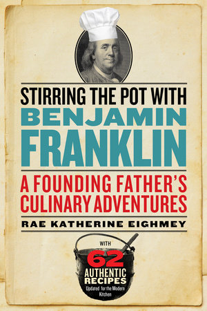 Stirring the Pot with Benjamin Franklin Paperback by Rae Katherine Eighmey